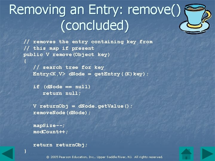 Removing an Entry: remove() (concluded) // removes the entry containing key from // this