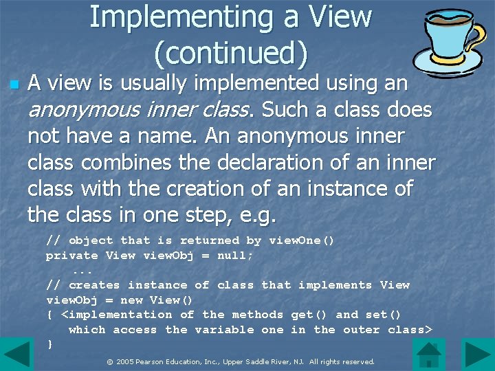 Implementing a View (continued) n A view is usually implemented using an anonymous inner