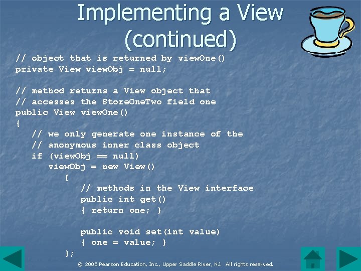 Implementing a View (continued) // object that is returned by view. One() private View