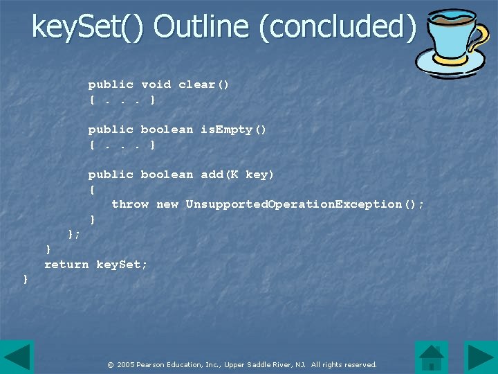 key. Set() Outline (concluded) public void clear() {. . . } public boolean is.