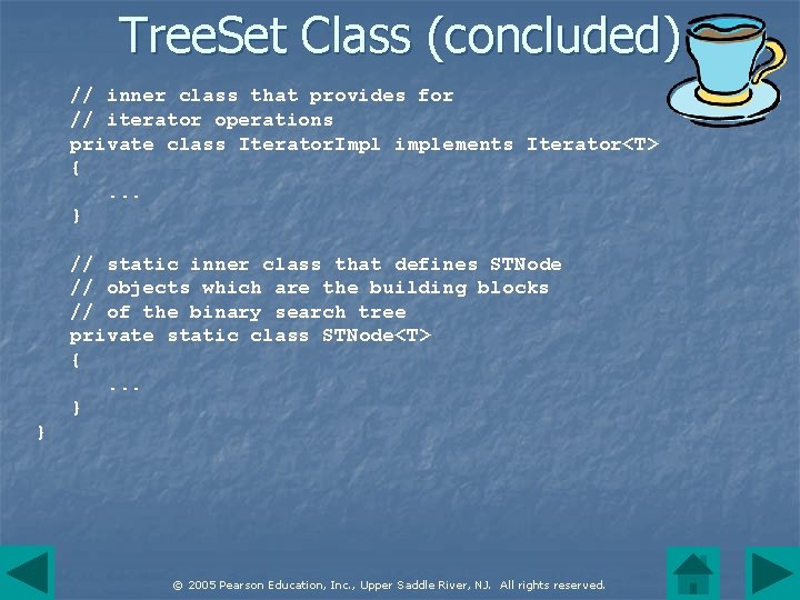 Tree. Set Class (concluded) // inner class that provides for // iterator operations private