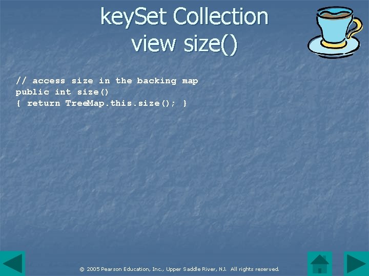 key. Set Collection view size() // access size in the backing map public int
