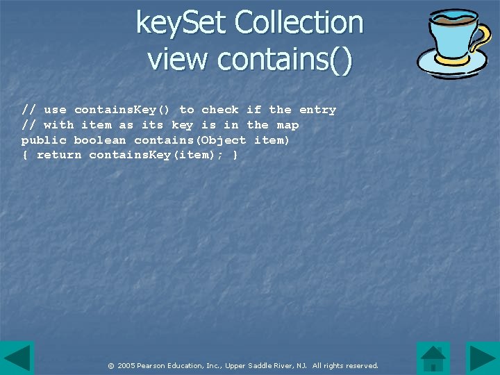 key. Set Collection view contains() // use contains. Key() to check if the entry