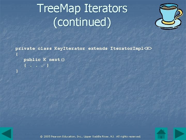 Tree. Map Iterators (continued) private class Key. Iterator extends Iterator. Impl<K> { public K