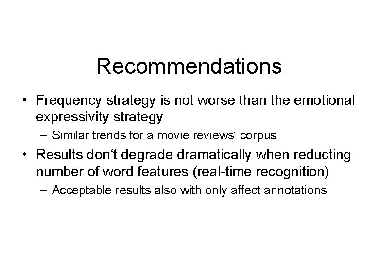 Recommendations • Frequency strategy is not worse than the emotional expressivity strategy – Similar