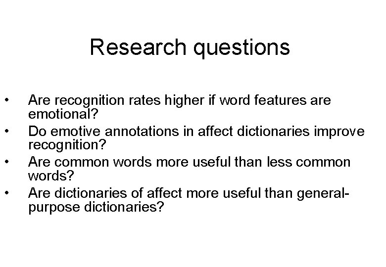 Research questions • • Are recognition rates higher if word features are emotional? Do