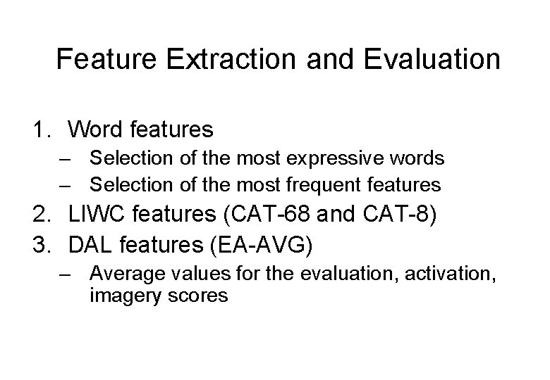Feature Extraction and Evaluation 1. Word features – Selection of the most expressive words