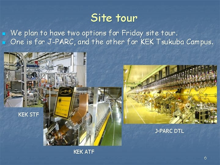 Site tour n n We plan to have two options for Friday site tour.