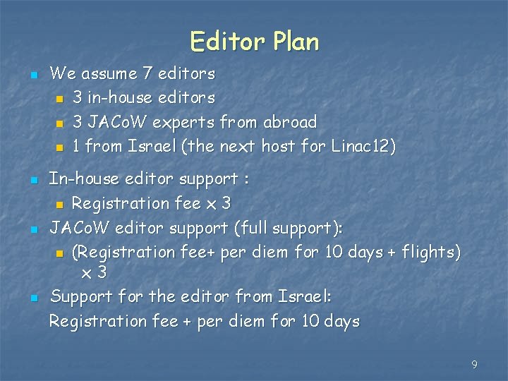 Editor Plan n n We assume 7 editors n 3 in-house editors n 3