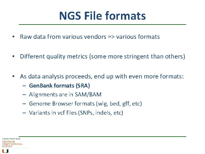 NGS File formats • Raw data from various vendors => various formats • Different
