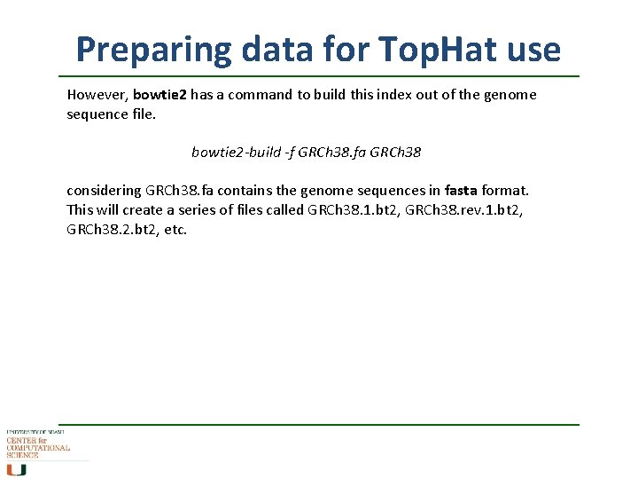 Preparing data for Top. Hat use However, bowtie 2 has a command to build