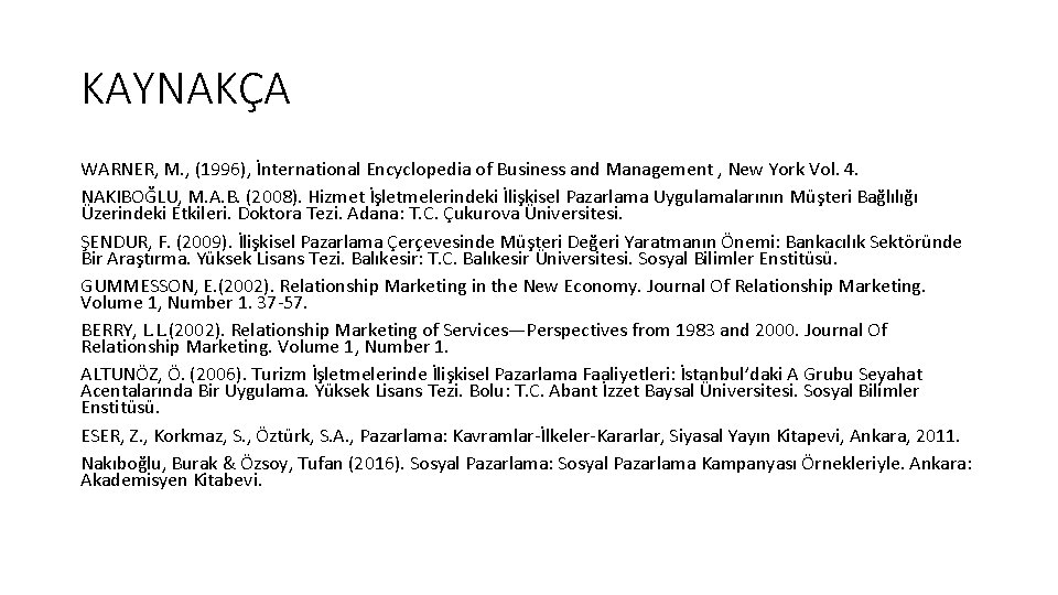 KAYNAKÇA WARNER, M. , (1996), İnternational Encyclopedia of Business and Management , New York