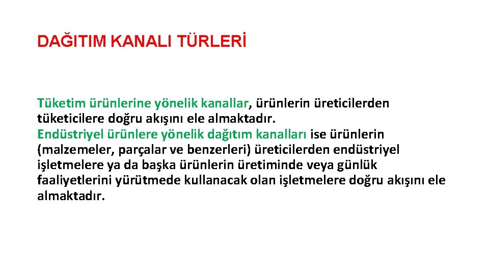 DAĞITIM KANALI TÜRLERİ Tüketim ürünlerine yönelik kanallar, ürünlerin üreticilerden tüketicilere doğru akışını ele almaktadır.