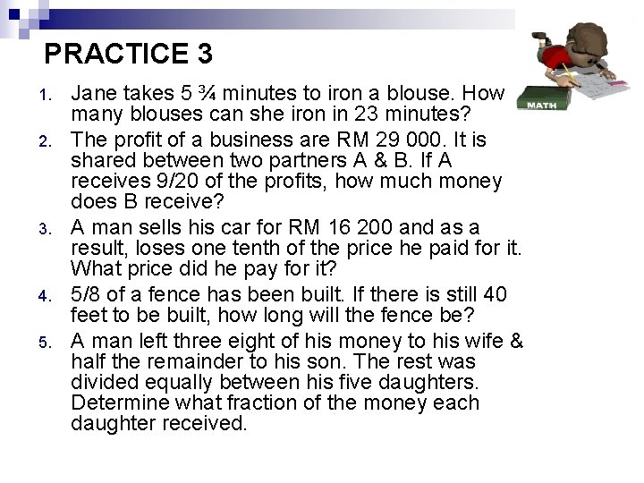 PRACTICE 3 1. 2. 3. 4. 5. Jane takes 5 ¾ minutes to iron