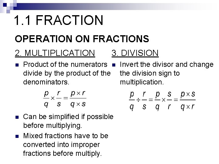 1. 1 FRACTION OPERATION ON FRACTIONS 2. MULTIPLICATION 3. DIVISION n Product of the