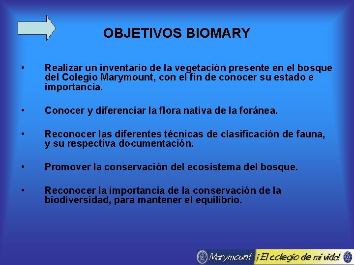 OBJETIVOS BIOMARY • Realizar un inventario de la vegetación presente en el bosque del