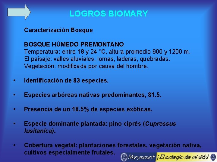 LOGROS BIOMARY Caracterización Bosque BOSQUE HÚMEDO PREMONTANO Temperatura: entre 18 y 24 °C, altura