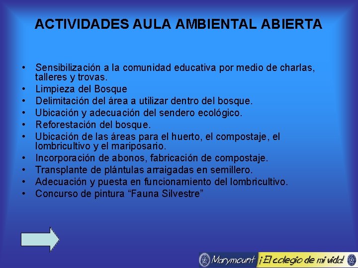ACTIVIDADES AULA AMBIENTAL ABIERTA • Sensibilización a la comunidad educativa por medio de charlas,