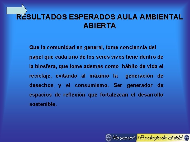 RESULTADOS ESPERADOS AULA AMBIENTAL ABIERTA Que la comunidad en general, tome conciencia del papel