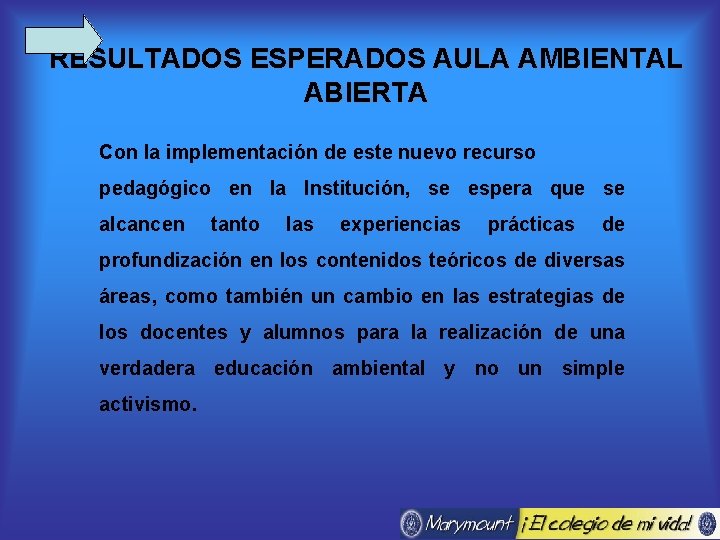 RESULTADOS ESPERADOS AULA AMBIENTAL ABIERTA Con la implementación de este nuevo recurso pedagógico en