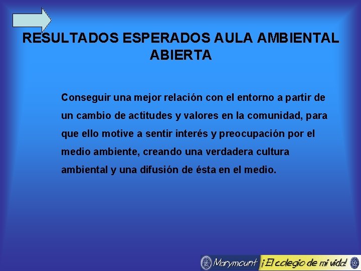 RESULTADOS ESPERADOS AULA AMBIENTAL ABIERTA Conseguir una mejor relación con el entorno a partir
