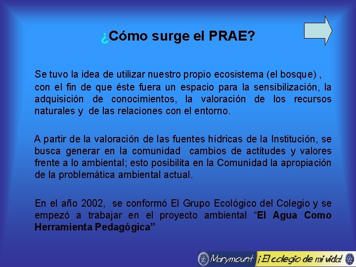 ¿Cómo surge el PRAE? Se tuvo la idea de utilizar nuestro propio ecosistema (el
