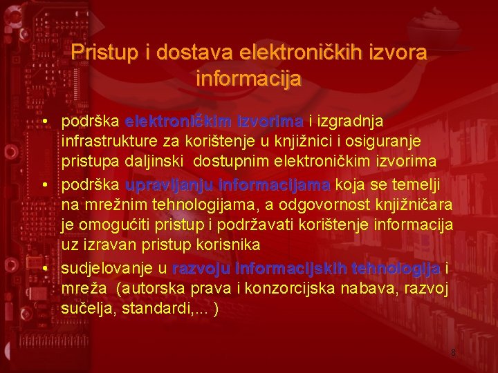 Pristup i dostava elektroničkih izvora informacija • podrška elektroničkim izvorima i izgradnja infrastrukture za Pristup i dostava elektroničkih izvora informacija • podrška elektroničkim izvorima i izgradnja infrastrukture za