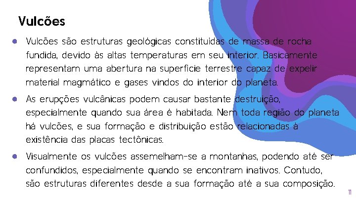 Vulcões ● Vulcões são estruturas geológicas constituídas de massa de rocha fundida, devido às Vulcões ● Vulcões são estruturas geológicas constituídas de massa de rocha fundida, devido às