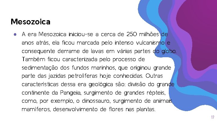 Mesozoica ● A era Mesozoica iniciou-se a cerca de 250 milhões de anos atrás, Mesozoica ● A era Mesozoica iniciou-se a cerca de 250 milhões de anos atrás,