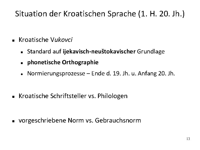 Situation der Kroatischen Sprache (1. H. 20. Jh. ) Kroatische Vukovci Standard auf ijekavisch-neuštokavischer