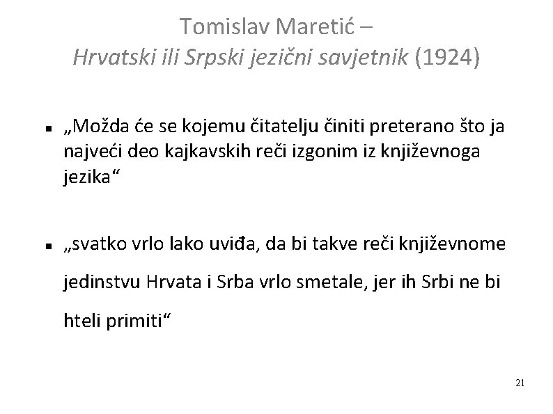 Tomislav Maretić – Hrvatski ili Srpski jezični savjetnik (1924) „Možda će se kojemu čitatelju