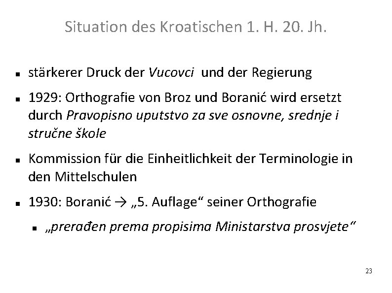 Situation des Kroatischen 1. H. 20. Jh. stärkerer Druck der Vucovci und der Regierung