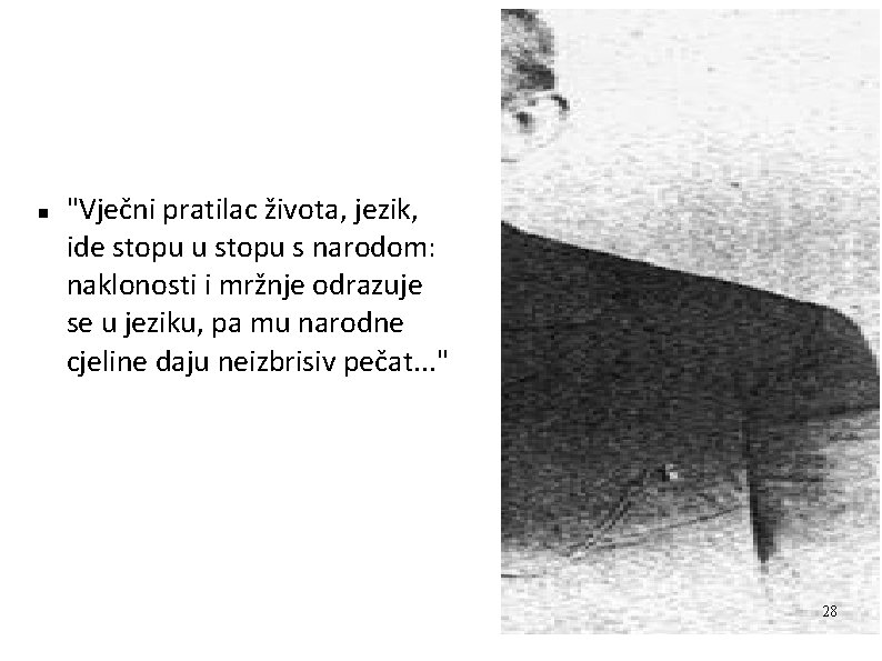  "Vječni pratilac života, jezik, ide stopu u stopu s narodom: naklonosti i mržnje