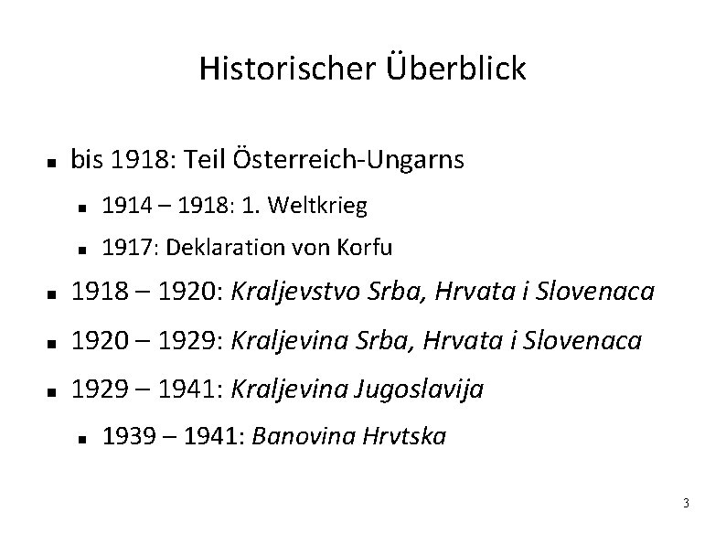 Historischer Überblick bis 1918: Teil Österreich-Ungarns 1914 – 1918: 1. Weltkrieg 1917: Deklaration von