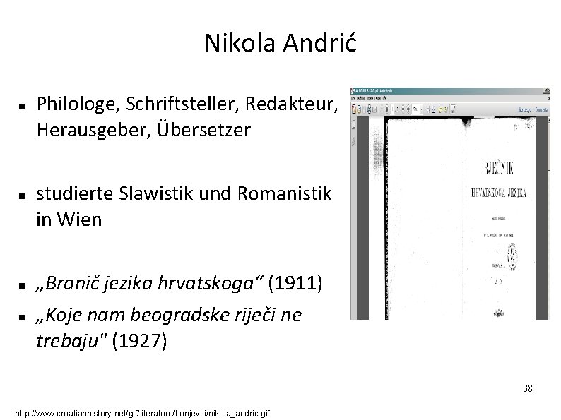 Nikola Andrić Philologe, Schriftsteller, Redakteur, Herausgeber, Übersetzer studierte Slawistik und Romanistik in Wien „Branič