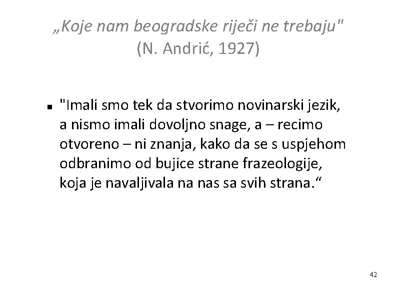„Koje nam beogradske riječi ne trebaju" (N. Andrić, 1927) "Imali smo tek da stvorimo