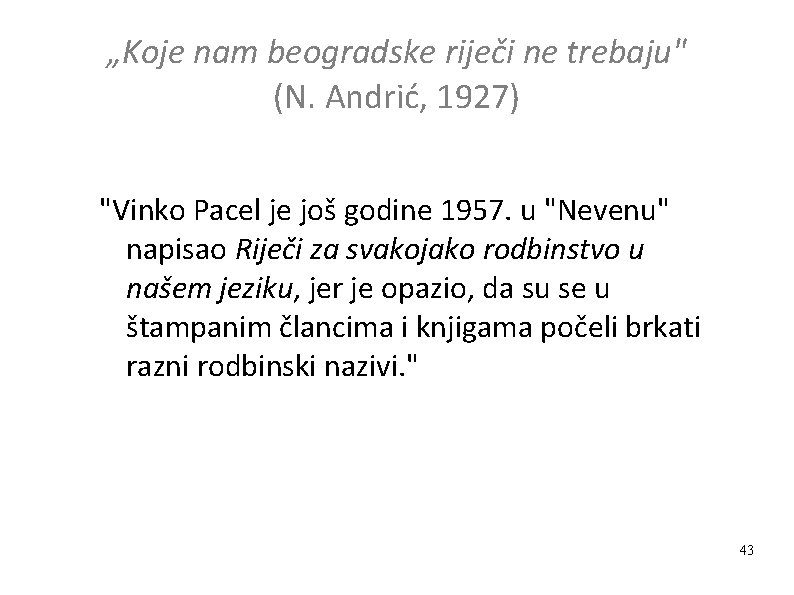 „Koje nam beogradske riječi ne trebaju" (N. Andrić, 1927) "Vinko Pacel je još godine