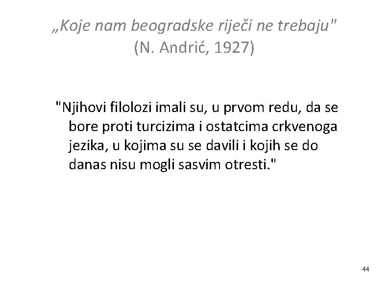 „Koje nam beogradske riječi ne trebaju" (N. Andrić, 1927) "Njihovi filolozi imali su, u