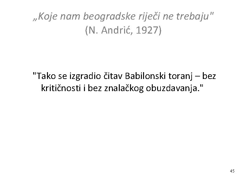 „Koje nam beogradske riječi ne trebaju" (N. Andrić, 1927) "Tako se izgradio čitav Babilonski