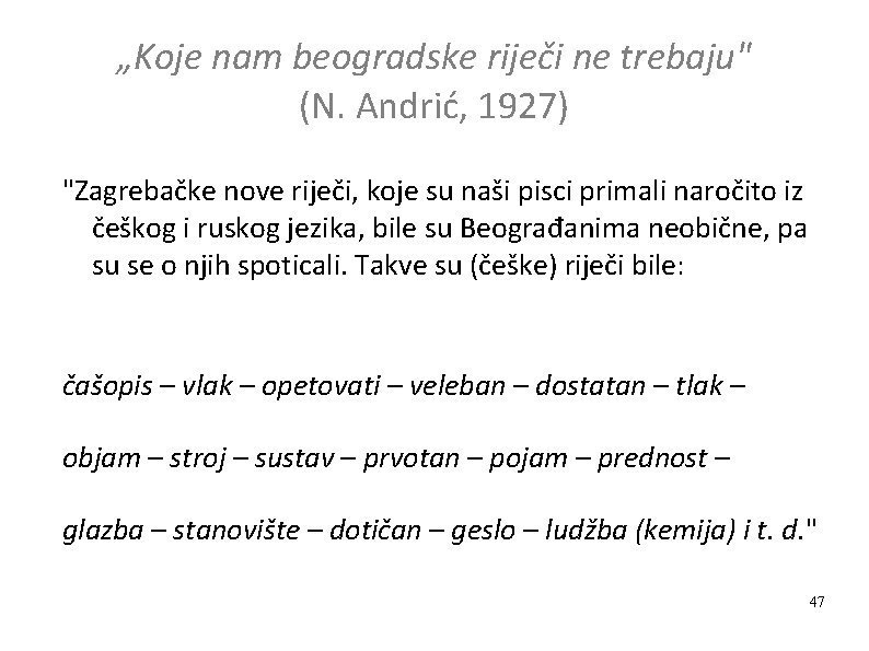 „Koje nam beogradske riječi ne trebaju" (N. Andrić, 1927) "Zagrebačke nove riječi, koje su