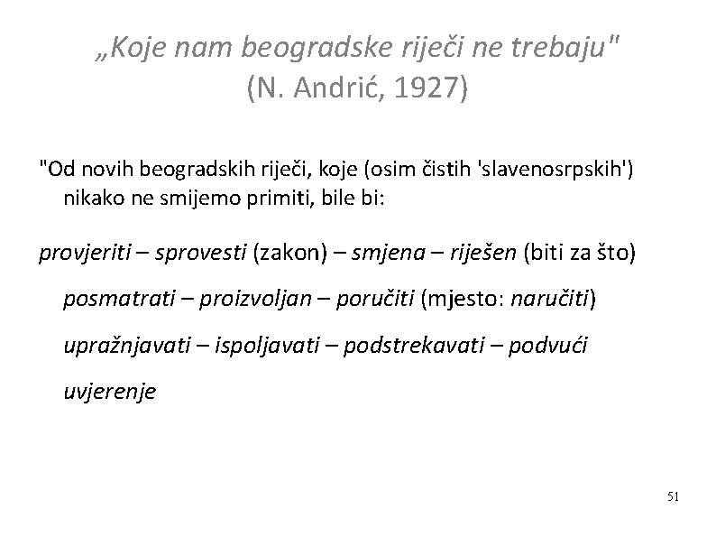 „Koje nam beogradske riječi ne trebaju" (N. Andrić, 1927) "Od novih beogradskih riječi, koje