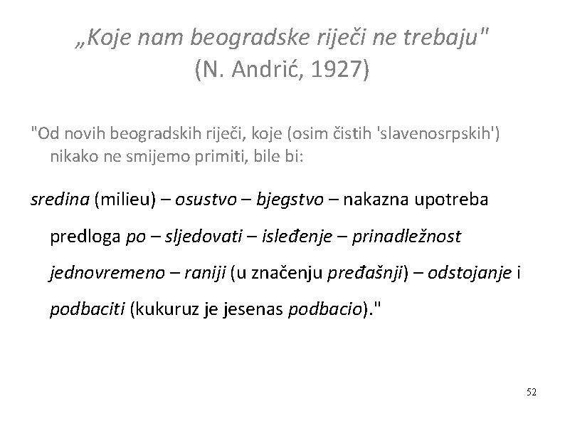 „Koje nam beogradske riječi ne trebaju" (N. Andrić, 1927) "Od novih beogradskih riječi, koje