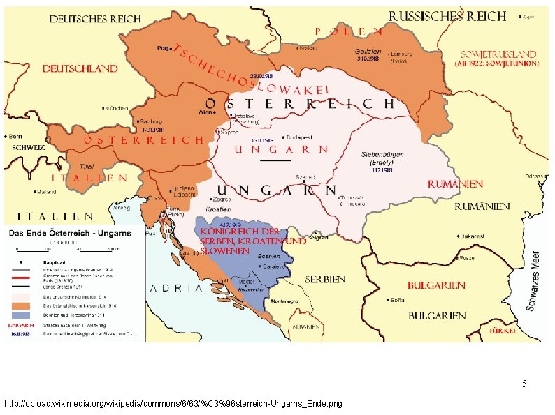 5 http: //upload. wikimedia. org/wikipedia/commons/6/63/%C 3%96 sterreich-Ungarns_Ende. png 