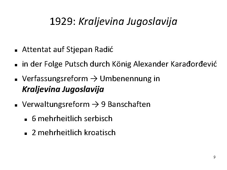 1929: Kraljevina Jugoslavija Attentat auf Stjepan Radić in der Folge Putsch durch König Alexander