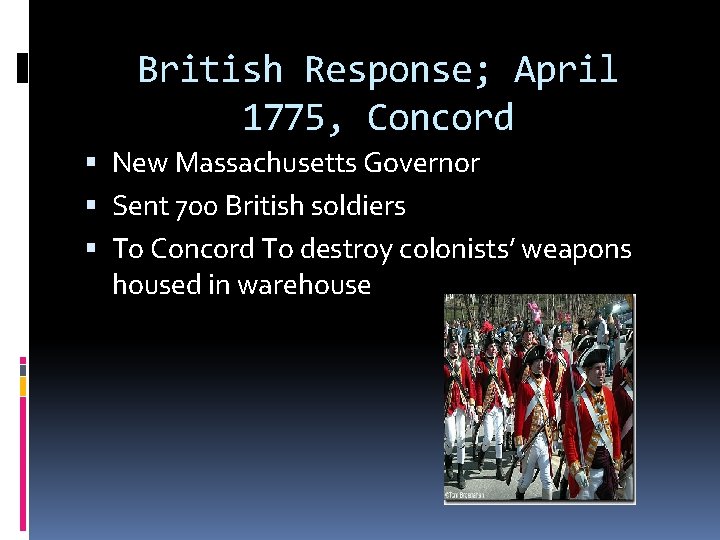 British Response; April 1775, Concord New Massachusetts Governor Sent 700 British soldiers To Concord British Response; April 1775, Concord New Massachusetts Governor Sent 700 British soldiers To Concord
