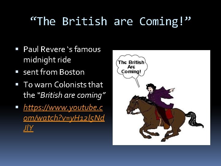 “The British are Coming!” Paul Revere ‘s famous midnight ride sent from Boston To “The British are Coming!” Paul Revere ‘s famous midnight ride sent from Boston To