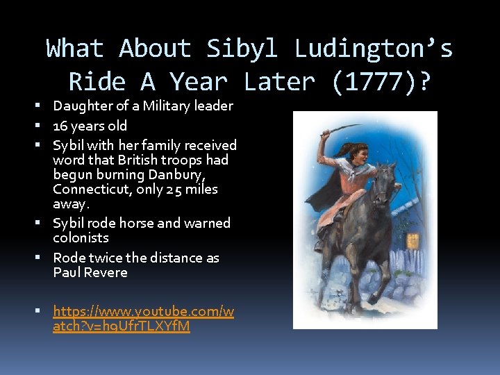 What About Sibyl Ludington’s Ride A Year Later (1777)? Daughter of a Military leader What About Sibyl Ludington’s Ride A Year Later (1777)? Daughter of a Military leader