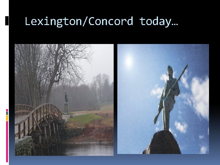 Lexington/Concord today… Lexington/Concord today…