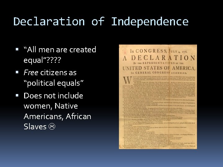 Declaration of Independence “All men are created equal”? ? Free citizens as “political equals” Declaration of Independence “All men are created equal”? ? Free citizens as “political equals”