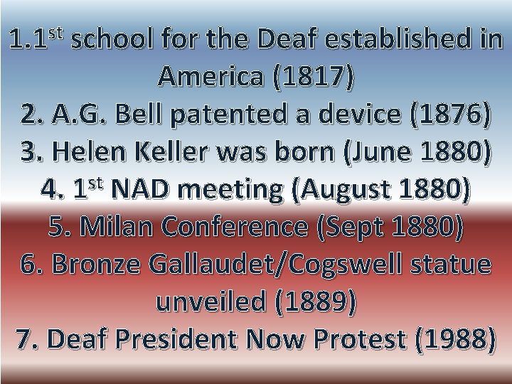1. 1 st school for the Deaf established in America (1817) 2. A. G.